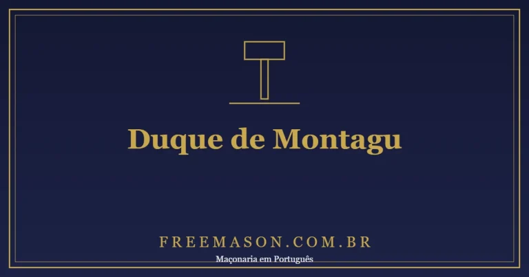 O Duque de Montagu (1721): o Primeiro Grão-Mestre Nobre e a Virada da Grande Loja