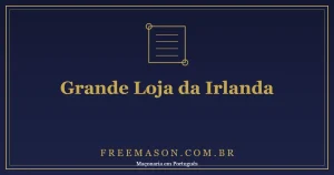 A Grande Loja da Irlanda (1725): a Segunda Mais Antiga do Mundo e Sua Influência