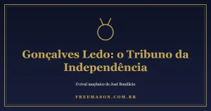 Gonçalves Ledo: o Tribuno da Independência