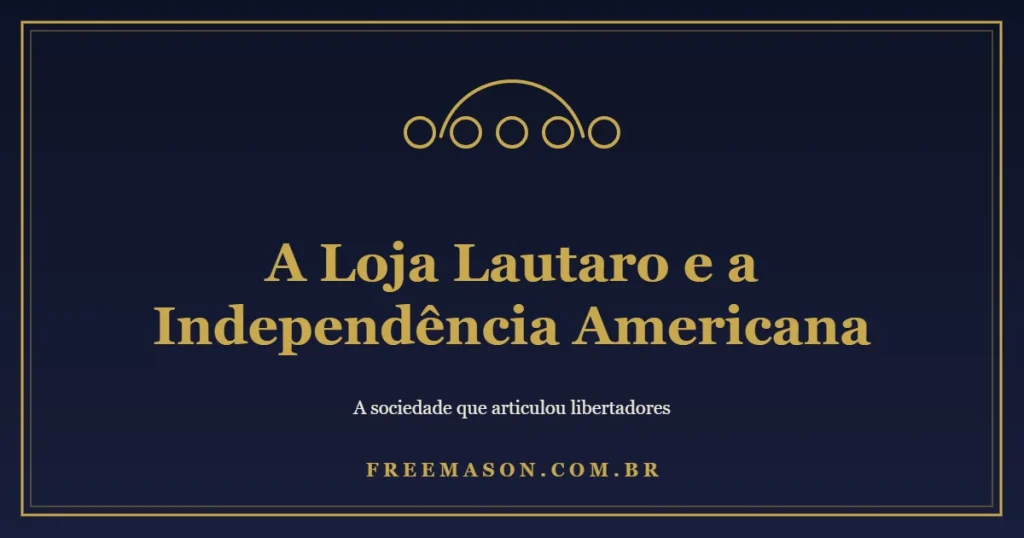 A Loja Lautaro e a Independência Americana