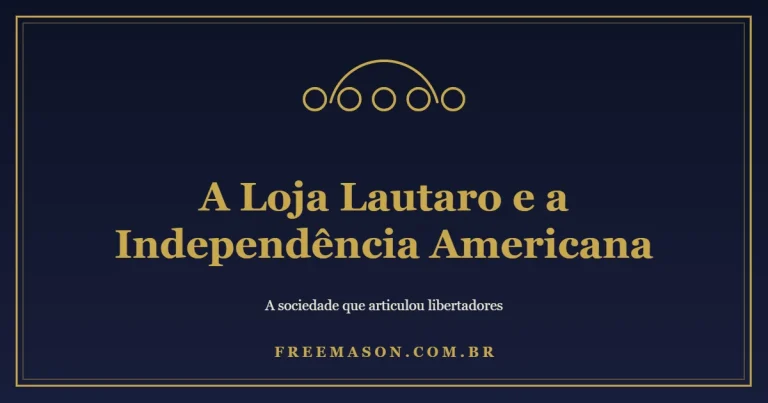 A Loja Lautaro e a Independência da América Espanhola