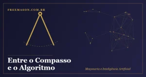 Maçonaria e Inteligência Artificial: compasso maçônico dourado ao lado de uma rede de algoritmos