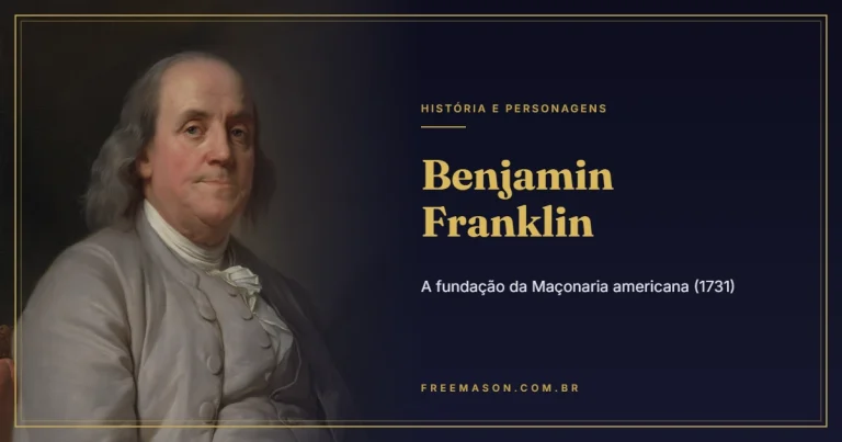 Benjamin Franklin e a Fundação da Maçonaria Americana (1731) 2 Benjamin Franklin e a Fundação da Maçonaria Americana (1731)