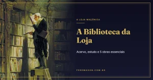 Biblioteca da Loja: Acervo, Estudo e 5 Obras Essenciais