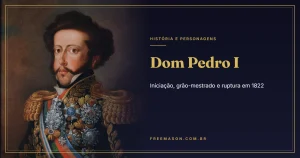 Dom Pedro I e a Maçonaria: Iniciação, Grão-Mestrado e Ruptura em 1822
