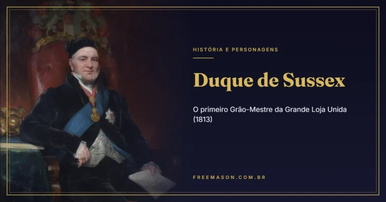 Duque de Sussex: o Primeiro Grão-Mestre da UGLE (1813)