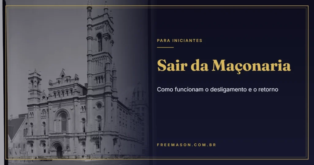 Sair da Maçonaria: Como Funcionam o Desligamento e o Retorno