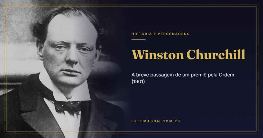 Winston Churchill na Maçonaria: a Breve Passagem de 1901
